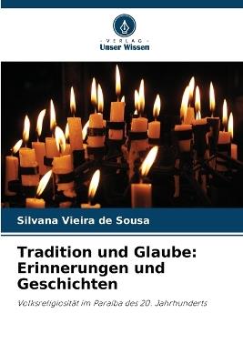 Tradition und Glaube: Erinnerungen und Geschichten - Silvana Vieira de Sousa - cover