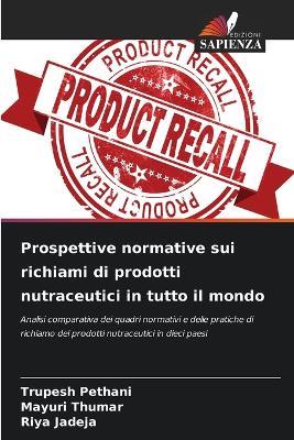 Prospettive normative sui richiami di prodotti nutraceutici in tutto il mondo - Trupesh Pethani,Mayuri Thumar,Riya Jadeja - cover