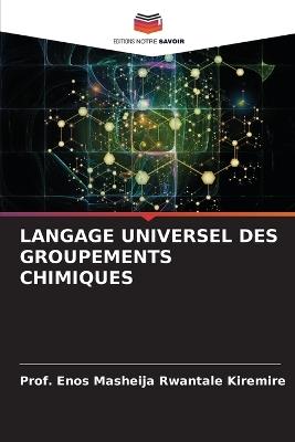 Langage Universel Des Groupements Chimiques - Prof Enos Masheija Rwantale Kiremire - cover
