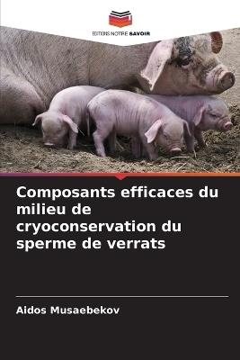Composants efficaces du milieu de cryoconservation du sperme de verrats - Aidos Musaebekov - cover