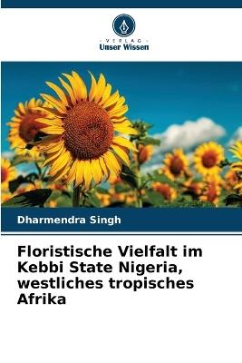 Floristische Vielfalt im Kebbi State Nigeria, westliches tropisches Afrika - Dharmendra Singh - cover