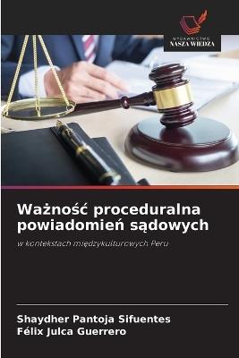 Ważnośc proceduralna powiadomień sądowych - Shaydher Pantoja Sifuentes,Félix Julca Guerrero - cover