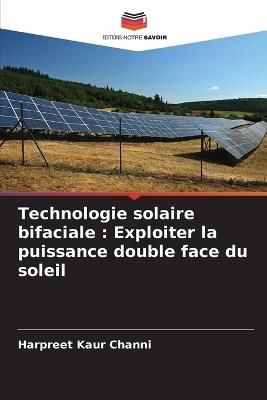 Technologie solaire bifaciale: Exploiter la puissance double face du soleil - Harpreet Kaur Channi - cover