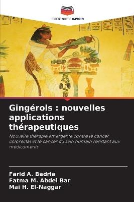 Gingérols: nouvelles applications thérapeutiques - Farid A Badria,Fatma M Abdel Bar,Mai H El-Naggar - cover