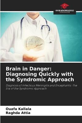 Brain in Danger: Diagnosing Quickly with the Syndromic Approach - Ouafa Kallala,Raghda Attia - cover