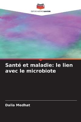 Santé et maladie: le lien avec le microbiote - Dalia Medhat - cover