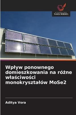 Wplyw ponownego domieszkowania na różne wlaściwości monokrysztalów MoSe2 - Aditya Vora - cover