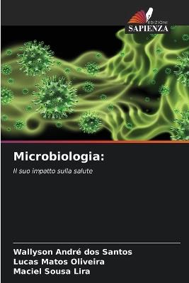 Microbiologia - Wallyson André Dos Santos,Lucas Matos Oliveira,Maciel Sousa Lira - cover