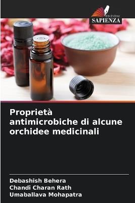 Proprietà antimicrobiche di alcune orchidee medicinali - Debashish Behera,Chandi Charan Rath,Umaballava Mohapatra - cover