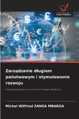 Zarządzanie dlugiem państwowym i stymulowanie rozwoju - Michel Wilfried Zanga Mbarga - cover