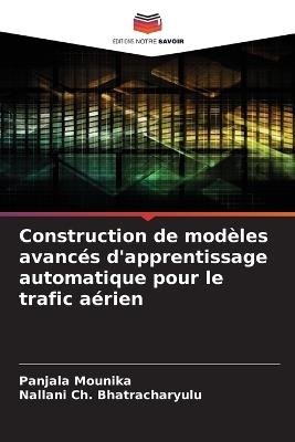 Construction de modèles avancés d'apprentissage automatique pour le trafic aérien - Panjala Mounika,Nallani Ch Bhatracharyulu - cover