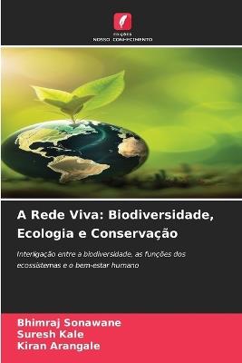 A Rede Viva: Biodiversidade, Ecologia e Conservação - Bhimraj Sonawane,Suresh Kale,Kiran Arangale - cover
