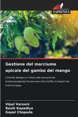 Gestione del marciume apicale del gambo del mango - Vipul Varsani,Rasik Kapadiya,Gopal Chopada - cover