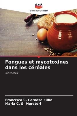Fongues et mycotoxines dans les céréales - Francisco C Cardoso Filho,Maria C S Muratori - cover