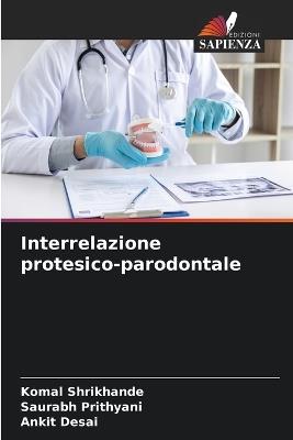 Interrelazione protesico-parodontale - Komal Shrikhande,Saurabh Prithyani,Ankit Desai - cover
