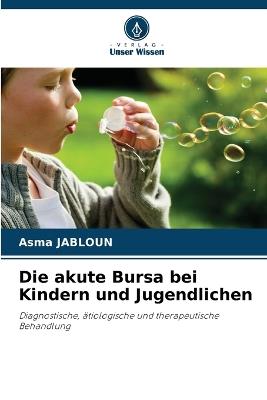 Die akute Bursa bei Kindern und Jugendlichen - Asma Jabloun - cover