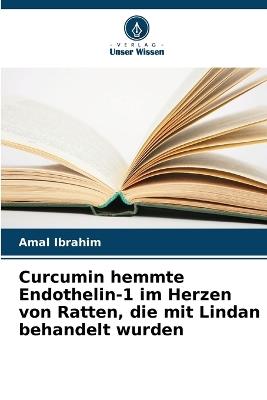 Curcumin hemmte Endothelin-1 im Herzen von Ratten, die mit Lindan behandelt wurden - Amal Ibrahim - cover