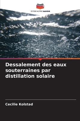 Dessalement des eaux souterraines par distillation solaire - Cecilie Kolstad - cover