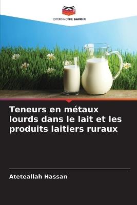 Teneurs en métaux lourds dans le lait et les produits laitiers ruraux - Ateteallah Hassan - cover
