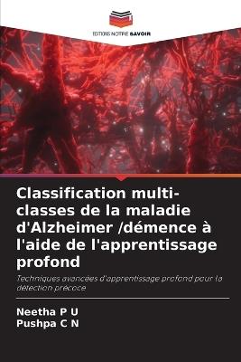Classification multi-classes de la maladie d'Alzheimer /démence à l'aide de l'apprentissage profond - Neetha P U,Pushpa C N - cover