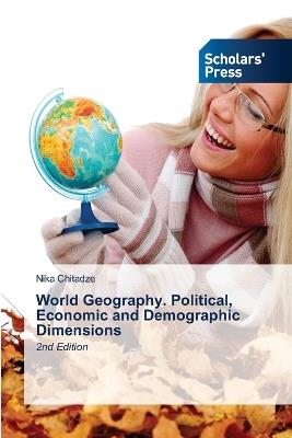 World Geography. Political, Economic and Demographic Dimensions - Nika Chitadze - cover
