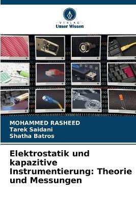 Elektrostatik und kapazitive Instrumentierung: Theorie und Messungen - Mohammed Rasheed,Tarek Saidani,Shatha Batros - cover