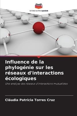 Influence de la phylogénie sur les réseaux d'interactions écologiques - Cláudia Patrícia Torres Cruz - cover