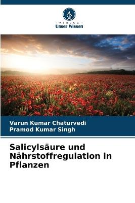 Salicylsäure und Nährstoffregulation in Pflanzen - Varun Kumar Chaturvedi,Pramod Kumar Singh - cover