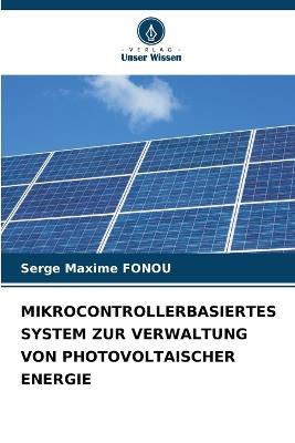 Mikrocontrollerbasiertes System Zur Verwaltung Von Photovoltaischer Energie - Serge Maxime Fonou - cover