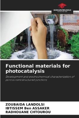 Functional materials for photocatalysis - Zoubaida Landolsi,Ibtissem Ben Assaker,Radhouane Chtourou - cover