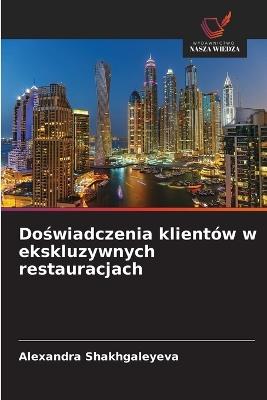 Doświadczenia klientów w ekskluzywnych restauracjach - Alexandra Shakhgaleyeva - cover