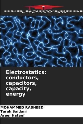 Electrostatics: conductors, capacitors, capacity, energy - Mohammed Rasheed,Tarek Saidani,Areej Hateef - cover