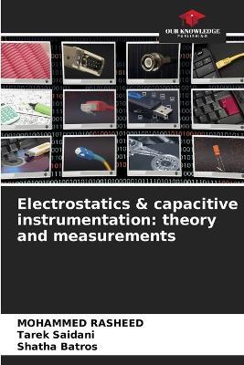 Electrostatics & capacitive instrumentation: theory and measurements - Mohammed Rasheed,Tarek Saidani,Shatha Batros - cover