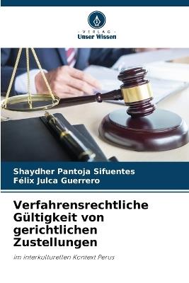 Verfahrensrechtliche Gültigkeit von gerichtlichen Zustellungen - Shaydher Pantoja Sifuentes,Félix Julca Guerrero - cover