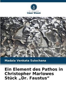 Ein Element des Pathos in Christopher Marlowes Stück "Dr. Faustus" - Madala Venkata Sulochana - cover