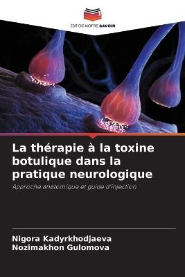 La thérapie à la toxine botulique dans la pratique neurologique - Nigora Kadyrkhodjaeva,Nozimakhon Gulomova - cover