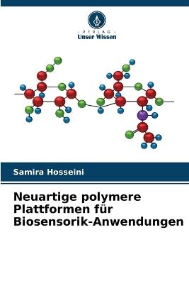 Neuartige polymere Plattformen für Biosensorik-Anwendungen - Samira Hosseini - cover