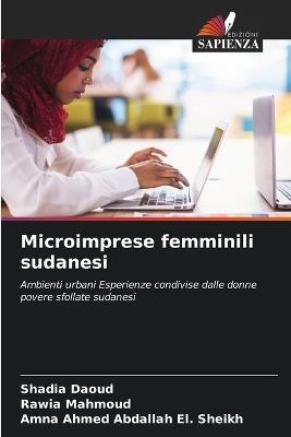 Microimprese femminili sudanesi - Shadia Daoud,Rawia Mahmoud,Amna Ahmed Abdallah El Sheikh - cover