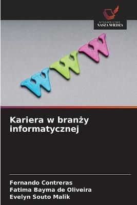 Kariera w branży informatycznej - Fernando Contreras,Fatima Bayma de Oliveira,Evelyn Souto Malik - cover