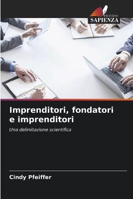 Imprenditori, fondatori e imprenditori - Cindy Pfeiffer - cover