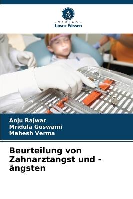 Beurteilung von Zahnarztangst und -ängsten - Anju Rajwar,Mridula Goswami,Mahesh Verma - cover