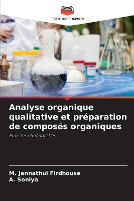 Analyse organique qualitative et préparation de composés organiques - M Jannathul Firdhouse,A Soniya - cover