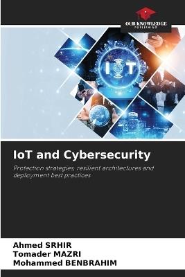 IoT and Cybersecurity - Ahmed Srhir,Tomader Mazri,Mohammed Benbrahim - cover