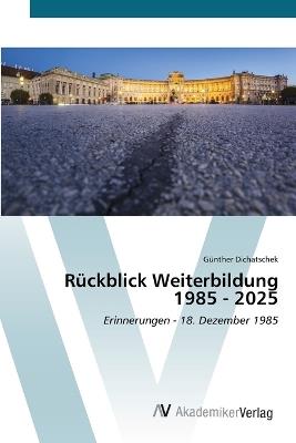 Rückblick Weiterbildung 1985 - 2025 - Günther Dichatschek - cover
