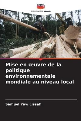 Mise en oeuvre de la politique environnementale mondiale au niveau local - Samuel Yaw Lissah - cover