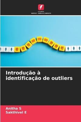 Introdução à identificação de outliers - Anitha S,Sakthivel E - cover