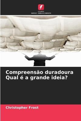 Compreensão duradoura Qual é a grande ideia? - Christopher Frost - cover