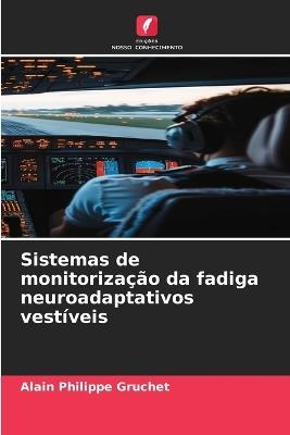 Sistemas de monitorização da fadiga neuroadaptativos vestíveis - Alain Philippe Gruchet - cover