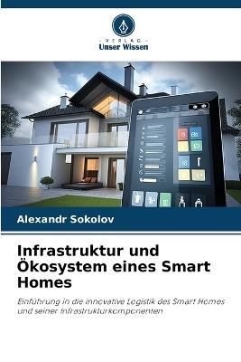 Infrastruktur und Ökosystem eines Smart Homes - Alexandr Sokolov - cover