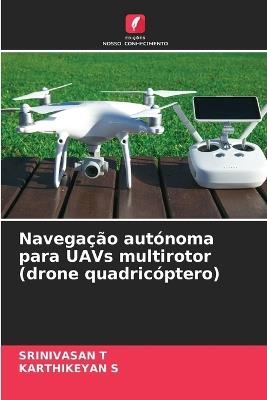 Navegação autónoma para UAVs multirotor (drone quadricóptero) - Srinivasan T,Karthikeyan S - cover